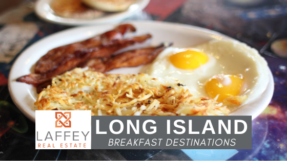 Breakfast Restaurants - Long Island - Laffey Real Estate